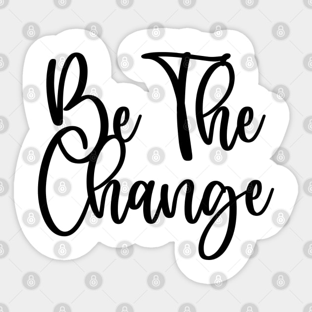 Be the change Sticker by EmaUness1art